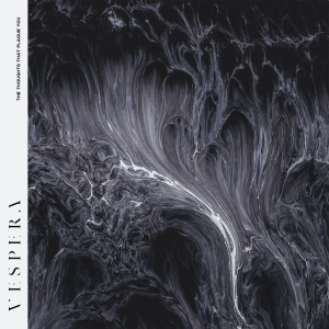 Vespera – The Thoughts That Plague You